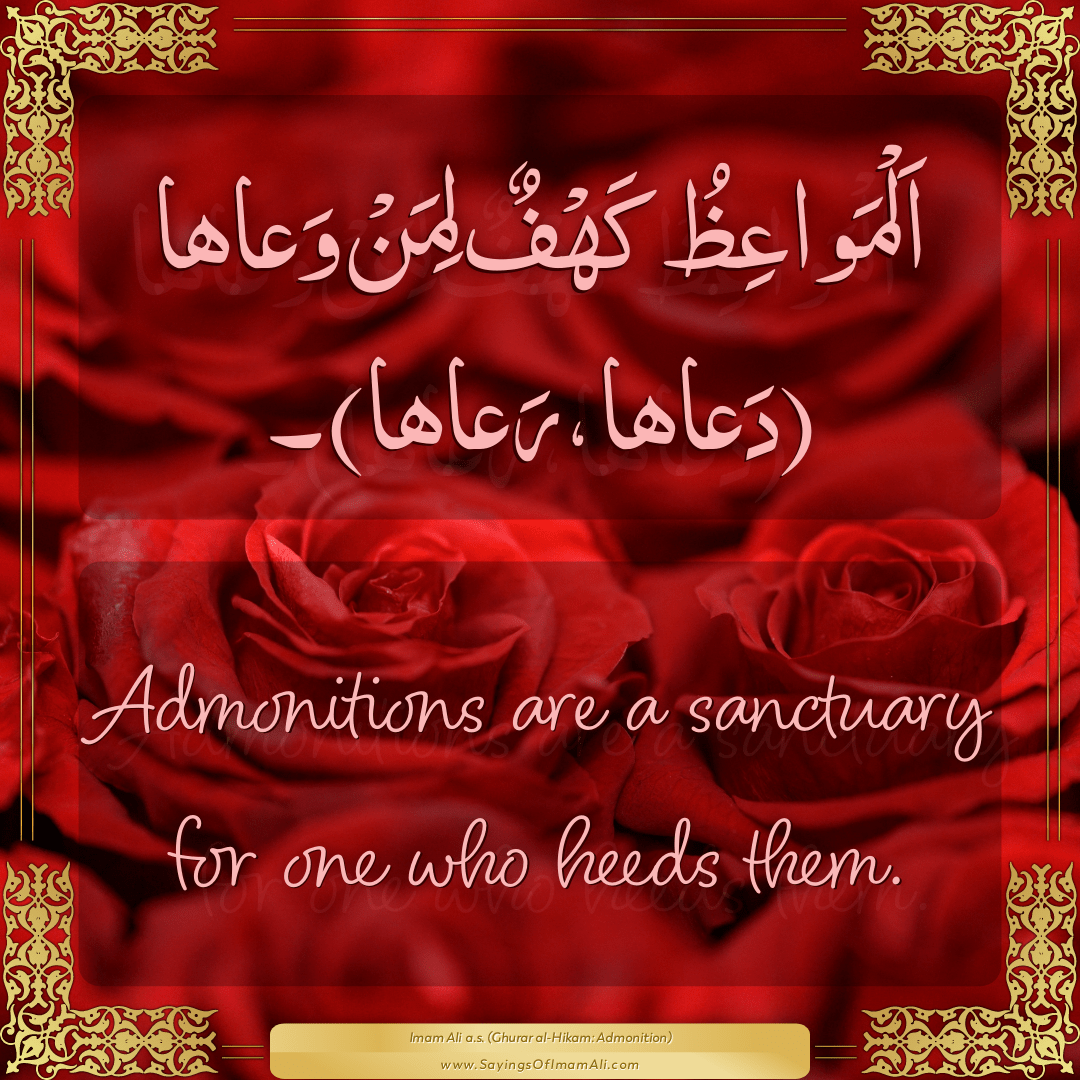 Admonitions are a sanctuary for one who heeds them.